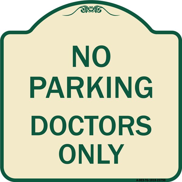 Signmission No Parking Doctors Only Heavy-Gauge Aluminum Architectural Sign, 18" x 18", TG-1818-23750 A-DES-TG-1818-23750 - main